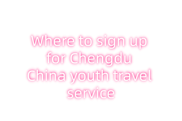 Where to sign up for Chengdu China youth travel service
