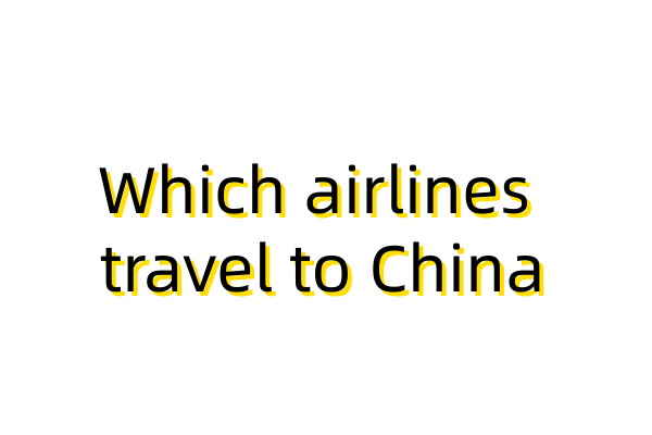 Which airlines travel to China